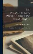 The Philanthropic Work of Josephine Shaw Lowell, Containing a Biographical Sketch of her Life, Toget