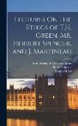 Lectures On the Ethics of T.H. Green, Mr. Herbert Spencer, and J. Martineau