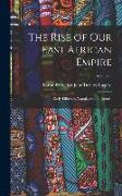 The Rise of Our East African Empire: Early Efforts in Nyasaland and Uganda, Volume 2