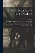 One of Jackson's Foot Cavalry: His Experience and What He Saw During the War 1861-1865, Including a History of "F Company," Richmond, Va., 21St Regim