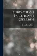 A Treatise on Parents and Children