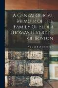 A Genealogical Memoir of the Family of Elder Thomas Leverett, of Boston