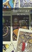 The Occult Sciences: The Philosophy of Magic, Prodigies, and Apparent Miracles., Volume I