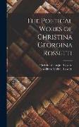 The Poetical Works of Christina Georgina Rossetti