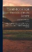 Hand-Book for Travellers in Egypt: Including Descriptions of the Course of the Nile to the Second Cataract, Alexandria, Cairo, the Pyramids, and Thebe