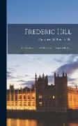 Frederic Hill: An Autobiography of Fifty Years in Times of Reform