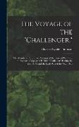 The Voyage of the Challenger.: The Atlantic, a Preliminary Account of the General Results of the Exploring Voyage of H.M.S. Challenger During the Yea
