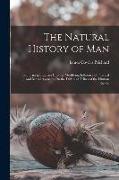 The Natural History of Man: Comprising Inquiries Into the Modifying Influence of Physical and Moral Agencies On the Different Tribes of the Human