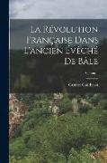 La Révolution Française Dans L'ancien Évêché De Bâle, Volume 1