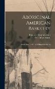 Aboriginal American Basketry: Studies in a Textile Art Without Machinery