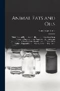 Animal Fats and Oils: Their Practical Production, Purification and Uses for a Great Variety of Purposes, Their Properties, Falsification and