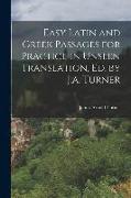 Easy Latin and Greek Passages for Practice in Unseen Translation, Ed. by J.a. Turner