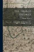 The Taunus Railway: A Concise Account, Historical, Statistical and Mechanical, of the Railway From Frankfurt to Wiesbaden
