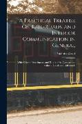 A Practical Treatise On Rail-Roads, and Interior Communication in General: With Original Experiments, and Tables of the Comparative Value of Canals an