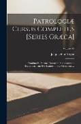 Patrologiæ Cursus Completus [Series Græca]: ... Omnium Ss. Patrum, Doctorum, Scriptorumque Ecclasiasticorum Sive Latinorum Sive Græcorum ..., Volume 6