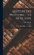 Histoire Des Marionnettes En Europe: Depuis L'antiquité Jusqu'a Nos Jours