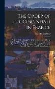 The Order of the Cincinnati in France: ("Lórdre De Cincinnatus"): Its Organization and History, With the Military Or Naval Records of the French Membe