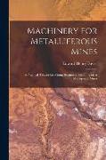 Machinery for Metalliferous Mines: A Practical Treatise for Mining Engineers, Metallurgists & Managers of Mines