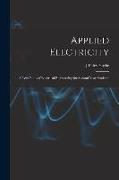Applied Electricity: A Text-Book of Electrical Engineering for Second Year Students