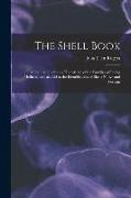 The Shell Book: A Popular Guide to a Knowledge of the Families of Living Mollusks, and an Aid to the Identification of Shells Native a