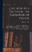 Uric Acid As a Factor in the Causation of Disease: A Contribution to the Pathology of High Blood Pressure, Headache, Epilepsy, Nervousness, Mental Dis