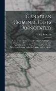 Canadian Criminal Cases Annotated: Series of Reports of Important Decisions in Criminal and Quasi-Criminal Cases in Canada Under the Laws of the Domin