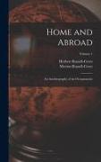 Home and Abroad: An Autobiography of An Octogenarian, Volume 1