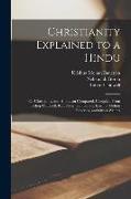 Christianity Explained to a Hindu: Or Christianity and Hinduism Compared. Compiled From Bishop Caldwell, Rev. Nehemiah Goreh, Krishna Mohun Banerjea