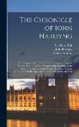 The Chronicle of Iohn Hardyng: Containing an Account of Public Transactions From the Earliest Period of English History to the Beginning of the Reign