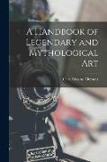 A Handbook of Legendary and Mythological Art