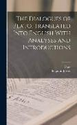 The Dialogues of Plato, Translated Into English With Analyses and Introductions