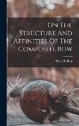 On The Structure And Affinities Of The Composite Bow