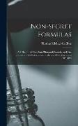 Non-Secret Formulas: A Collection of Over Four Thousand Formulas and One Thousand Prize Prescriptions for the Use of Physicians and Druggis