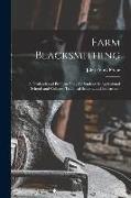 Farm Blacksmithing: A Textbook and Problem Book for Students in Agricultural Schools and Colleges, Technical Schools, and for Farmers