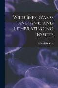 Wild Bees, Wasps and Ants and Other Stinging Insects