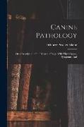Canine Pathology: Or, a Description of the Diseases of Dogs, With Their Causes, Symptoms, And