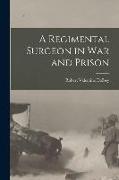 A Regimental Surgeon in War and Prison