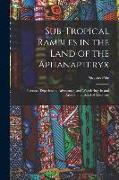 Sub-Tropical Rambles in the Land of the Aphanapteryx: Personal Experiences, Adventures, and Wanderings in and Around the Island of Mauritius