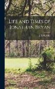 Life and Times of Jonathan Bryan