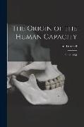 The Origin of the Human Capacity: No.68, 1998