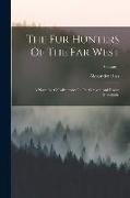 The Fur Hunters Of The Far West: A Narrative Of Adventures In The Oregon And Rocky Mountains, Volume 1