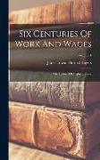 Six Centuries Of Work And Wages: The History Of English Labour, Volume 1