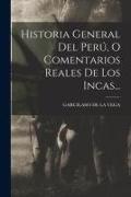 Historia General Del Perú, O Comentarios Reales De Los Incas