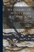 The Geology Of West-central Skye, With Soay: Explanation Of