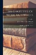 Six Centuries Of Work And Wages: The History Of English Labour, Volume 1