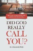 Did God Really Call You?: Why most ministers & church workers fail in the ministry