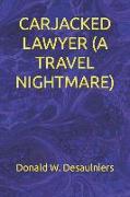 Carjacked Lawyer (a Travel Nightmare)