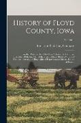 History of Floyd County, Iowa: Together With Sketches of Its Cities, Villages and Townships, Educational, Religious, Civil, Military, and Political H