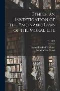 Ethics, an Investigation of the Facts and Laws of the Moral Life, Volume 3
