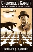 Churchill's Gambit: A Novel Of World War 2! Deception And Intrigue